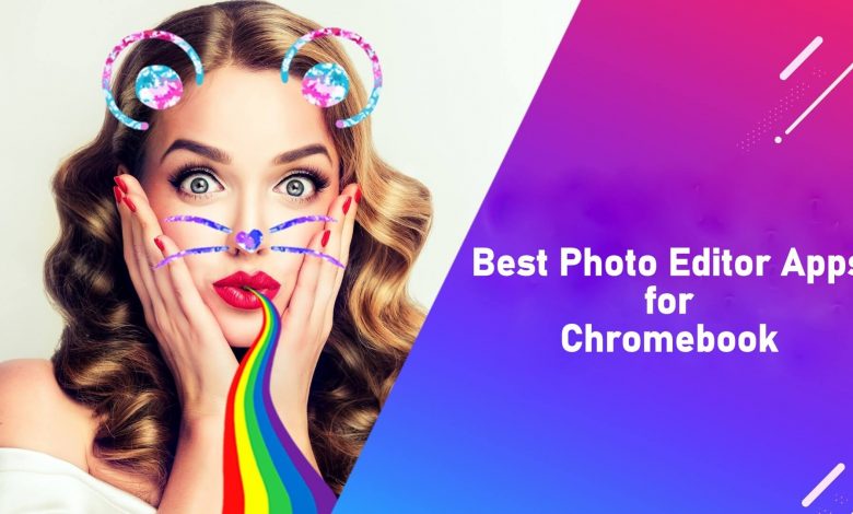 Best Photo Editor Apps for Chromebook