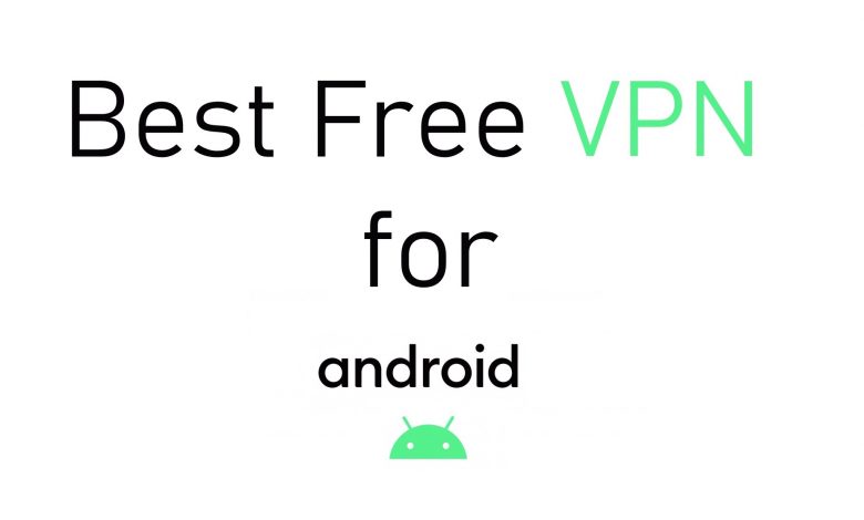 best free vpn for android best free vpn for android