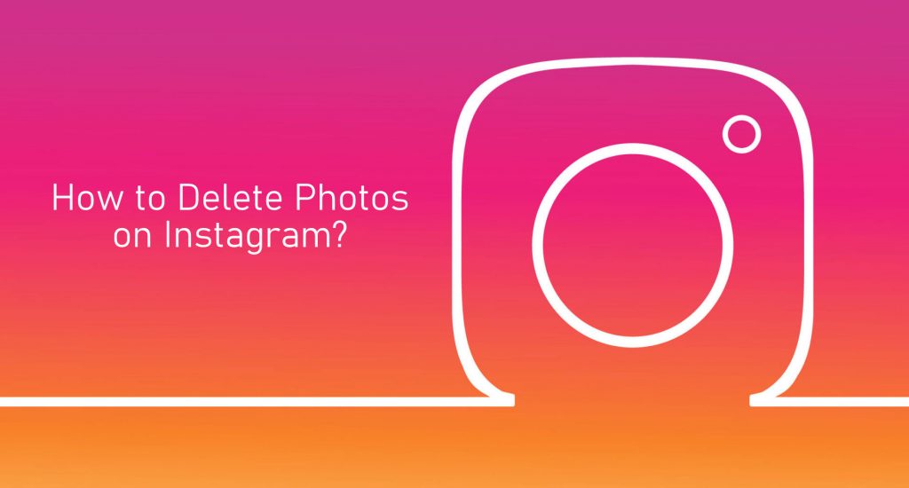 How to Delete Instagram Photos using Phone/PC - TechOwns