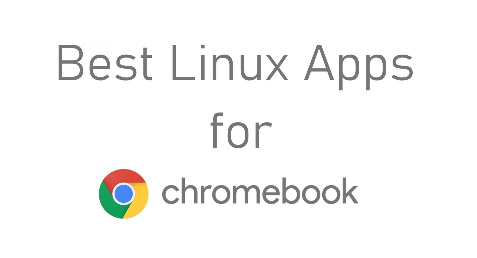 Best Linux Apps for Chromebook [Updated 2021] TechOwns