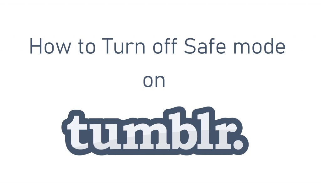 Turn off safe mode on Tumblr
