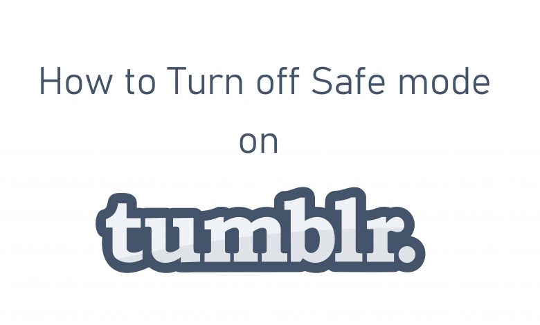 Turn off safe mode on Tumblr