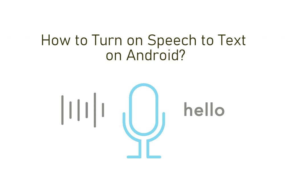 How to Turn on Speech to Text on Android