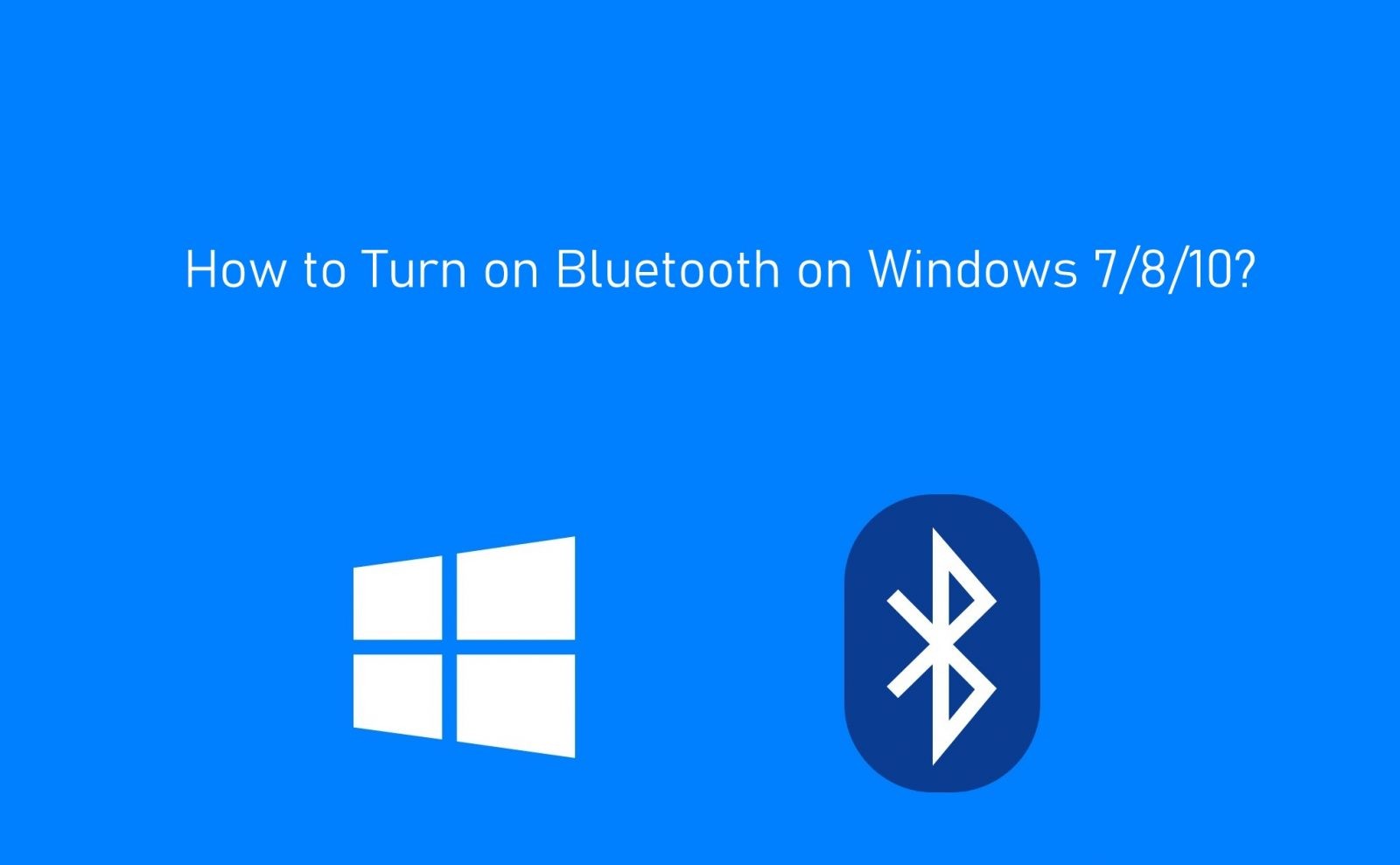 How to Turn on Bluetooth on Windows 7/8/10 - TechOwns