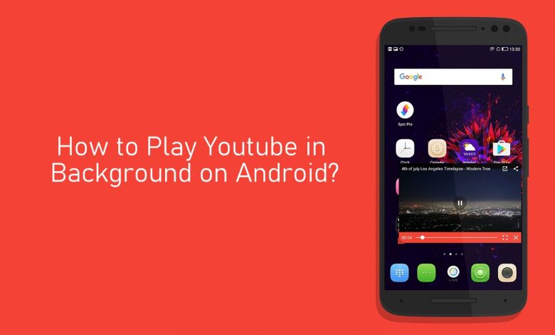 How to Play Youtube in Background on Android