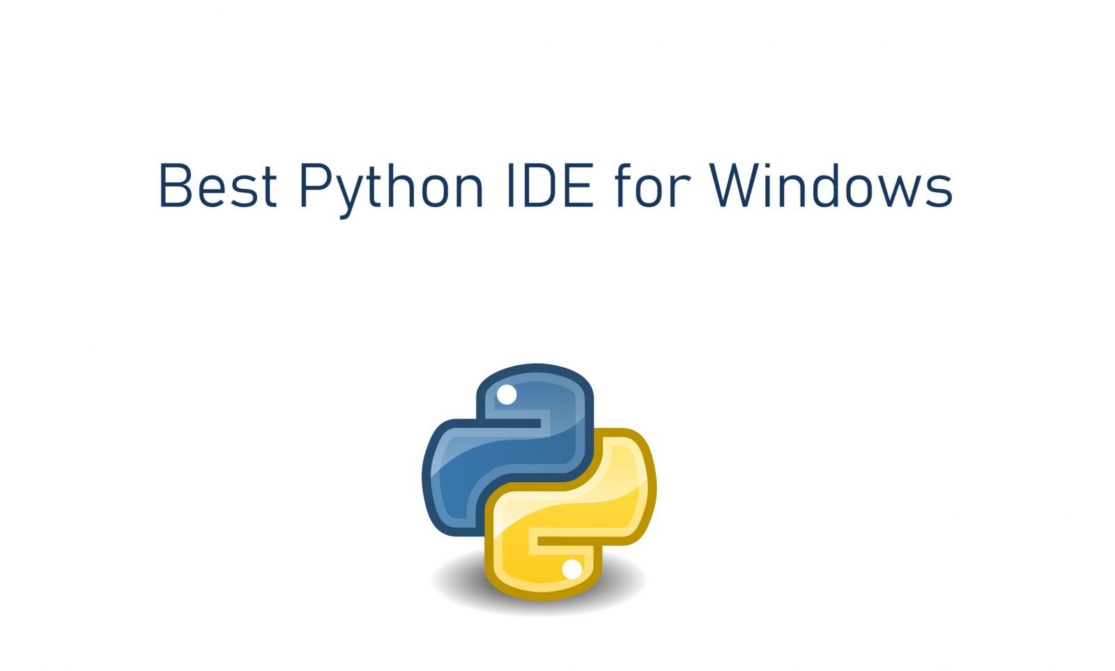 Best Python IDE for Windows PC and Laptops: With the help of the best Pytho...
