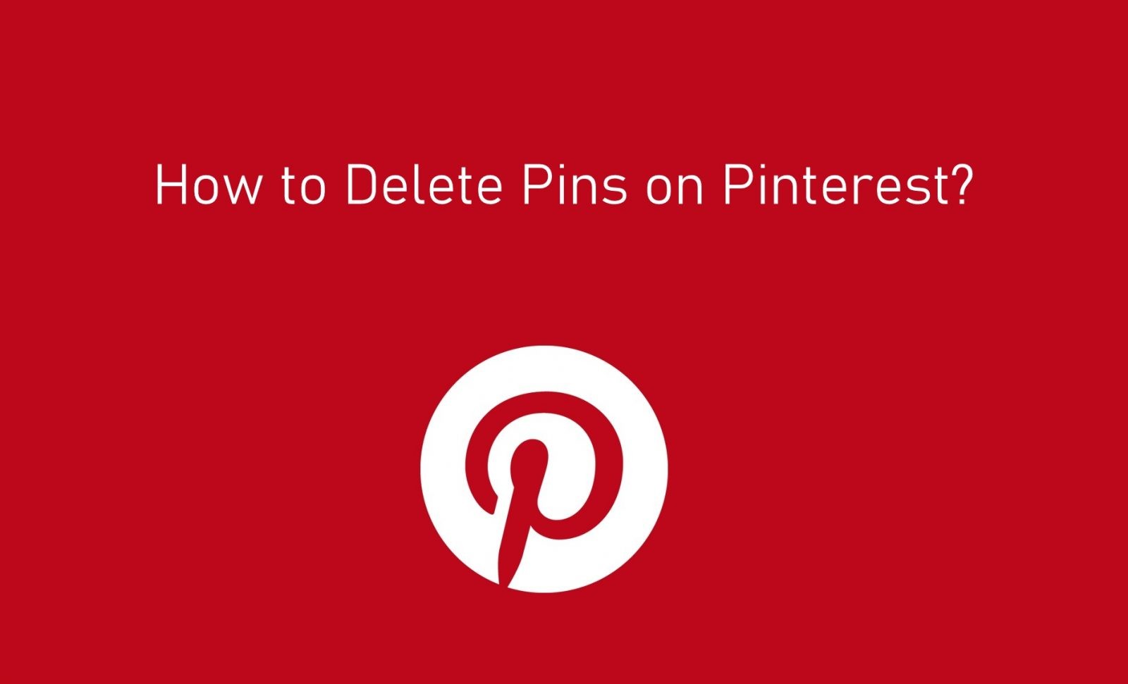 How to Delete Pins on Pinterest [22 Methods] - TechOwns