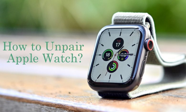 How to unpair Apple Watch