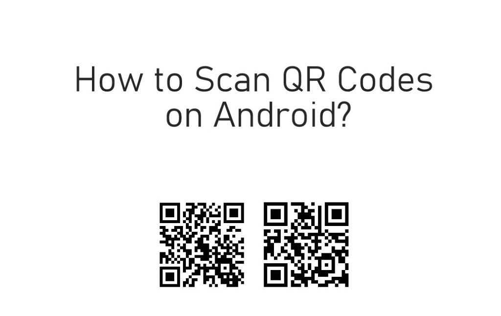 How to Scan QR Codes on Android