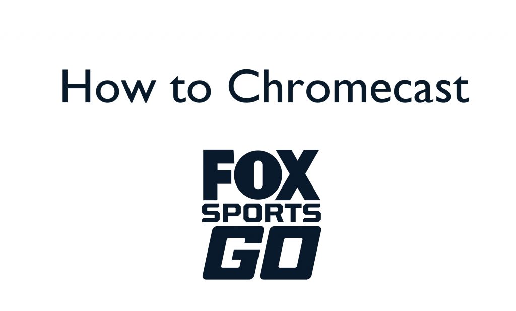 Chromecast Fox Sports Go