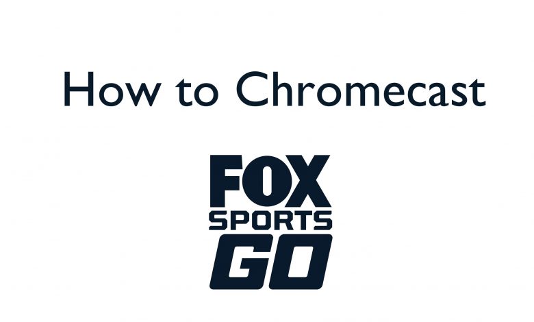 Chromecast Fox Sports Go