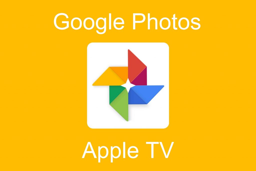 Google Photos on Apple TV