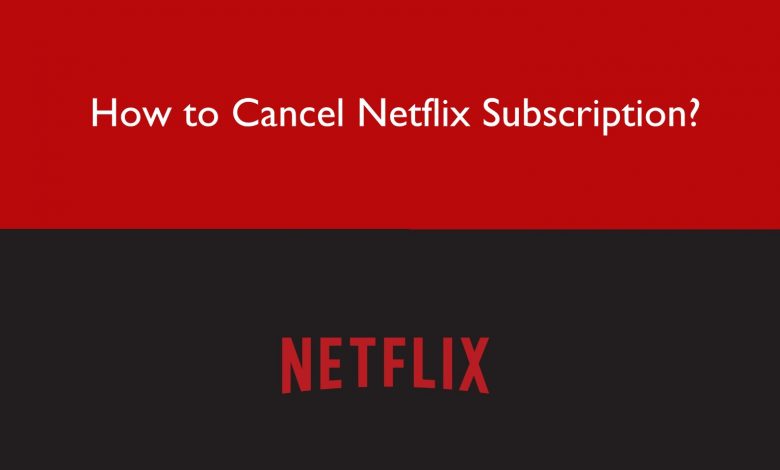 How to Cancel Netflix Subscription