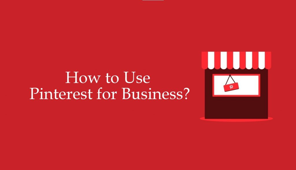 How to use Pinterest for Business