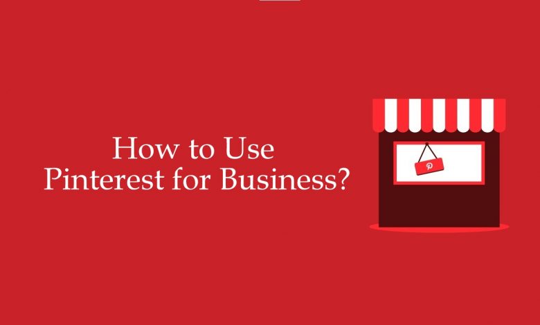 How to use Pinterest for Business
