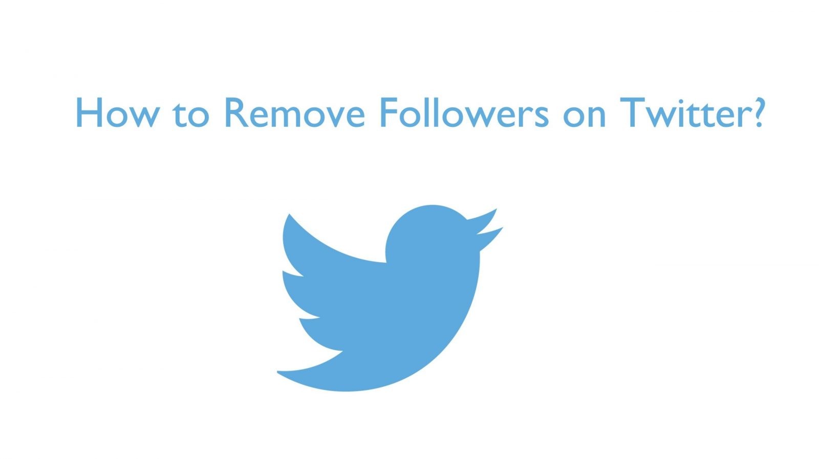 How to Remove Followers on Twitter in 26 Minutes - TechOwns
