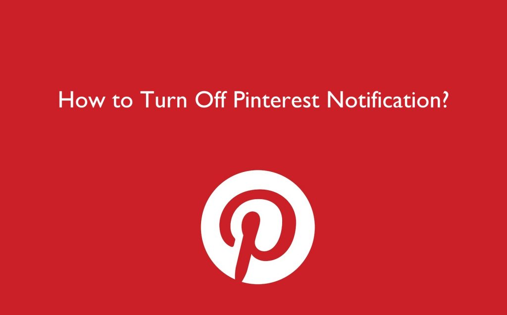 Turn Off Pinterest Notifications