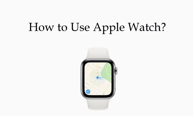 how to use apple watch