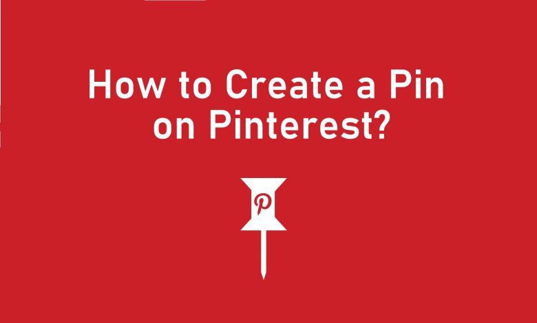 How to Create a Pin on Pinterest