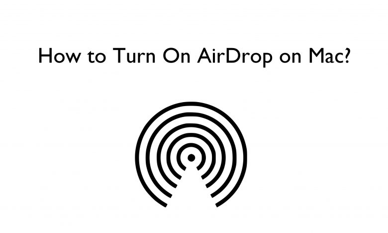 How to Turn On AirDrop on Mac to Share Files - TechOwns