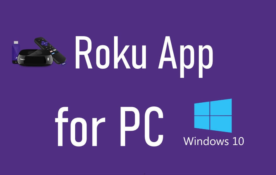 Roku App For Pc Control Your Roku Player From Windows 10