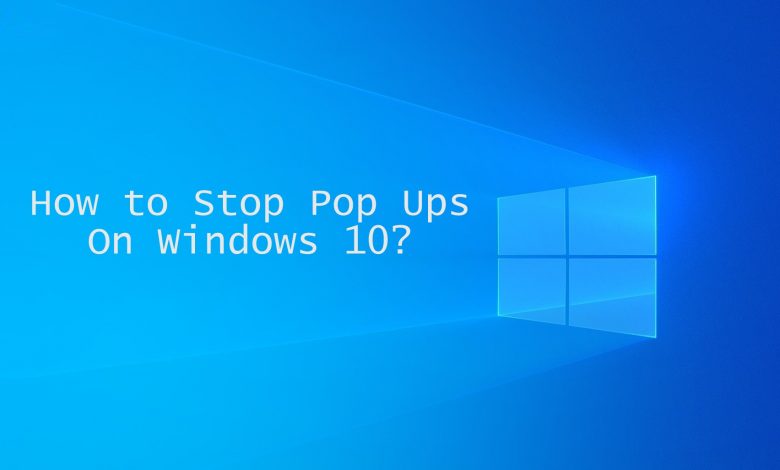 How to Stop Pop Ups On Windows 10