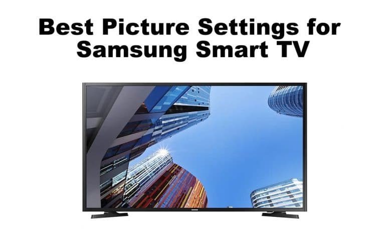 Best Picture Settings for Samsung Smart TV
