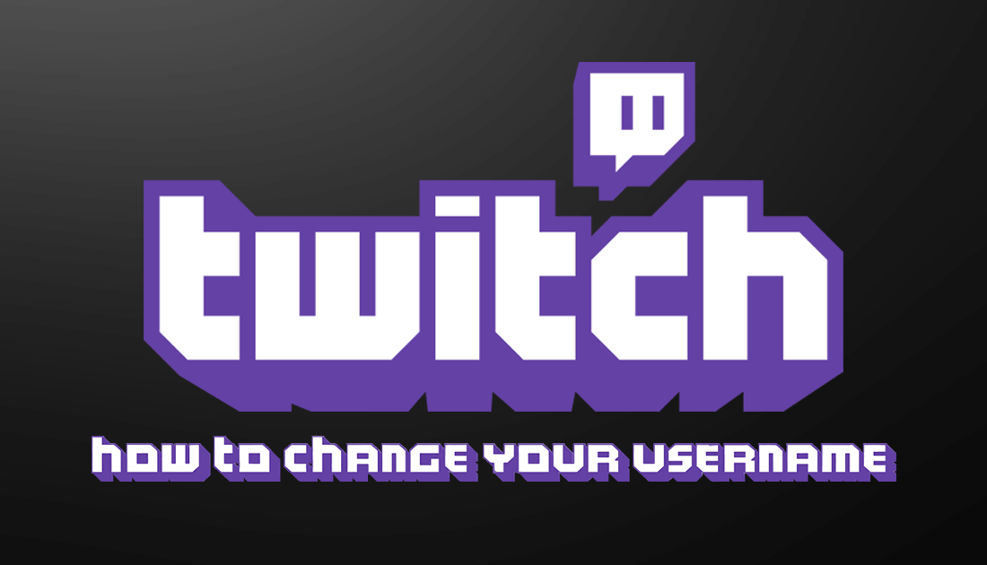How to Change your Twitch Username in 2 Minutes - TechOwns