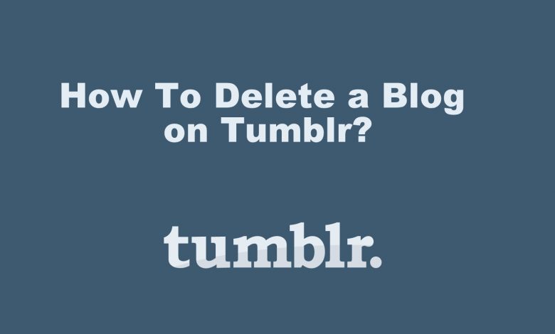 How To Delete a Blog on Tumblr