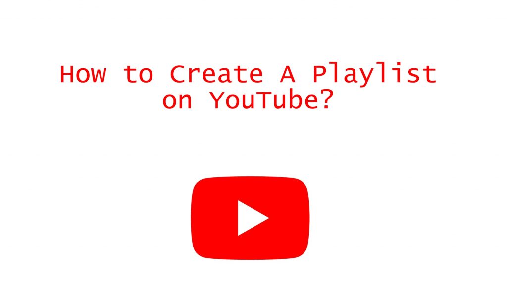 How to Create a Playlist on Youtube