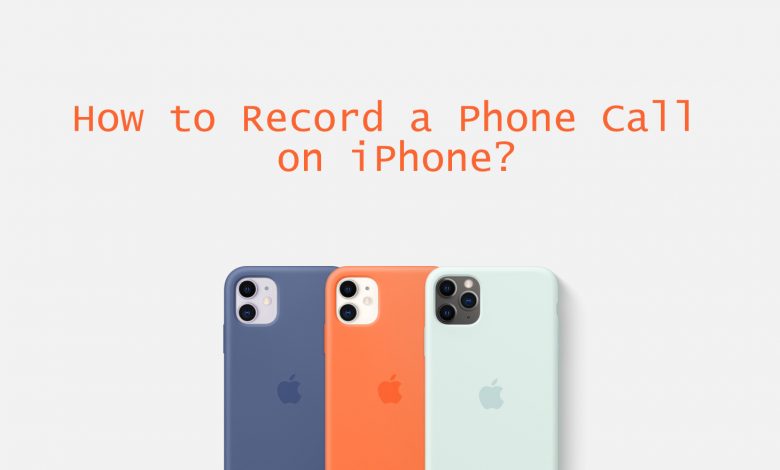 How to Record a Phone Call on iPhone