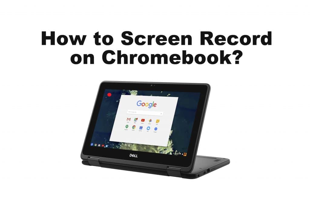 How to Screen Record on Chromebook