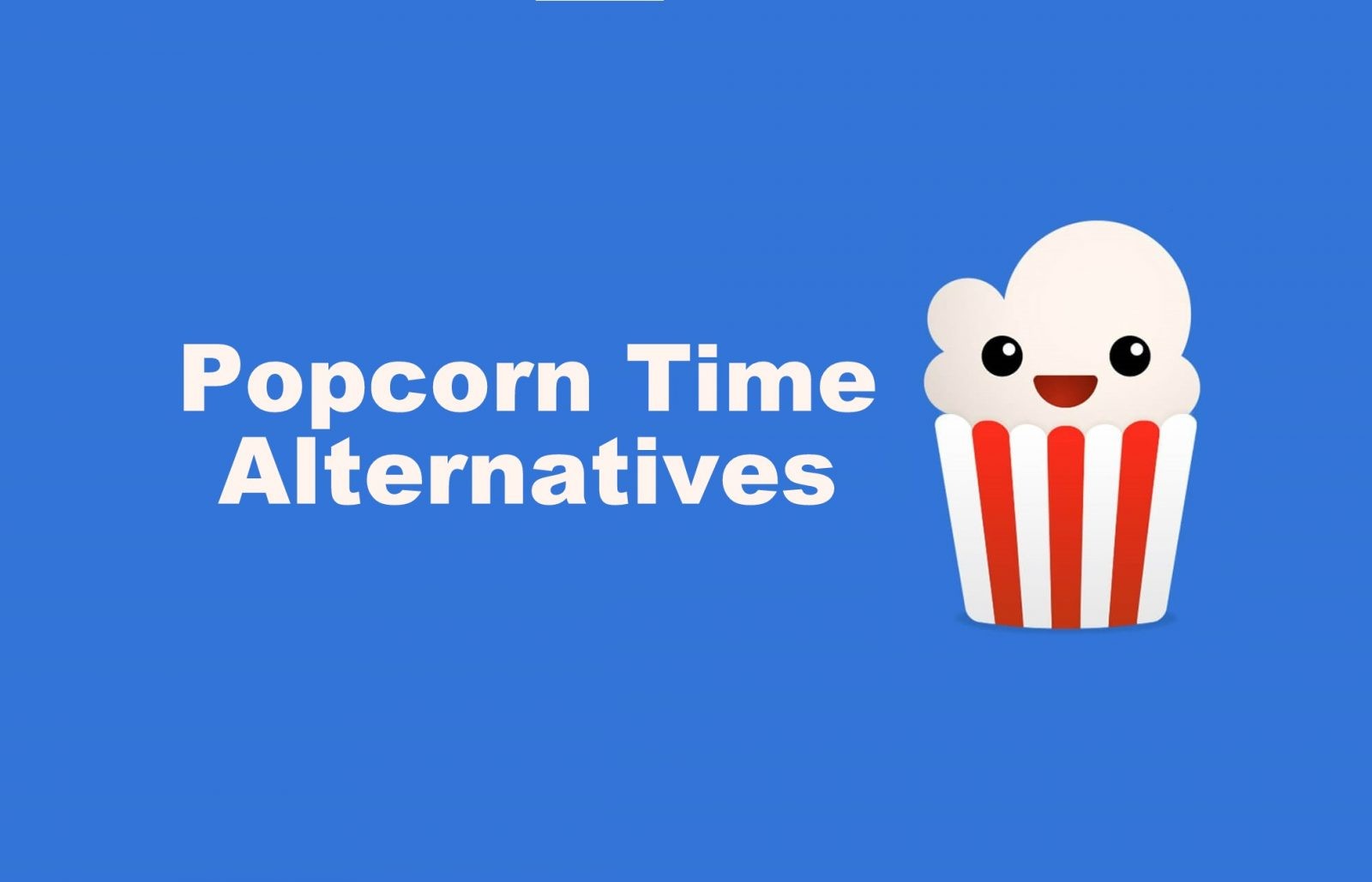 Best Popcorn Time Alternatives to Stream Our Favorites TechOwns