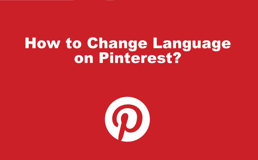How to Change Language on Pinterest