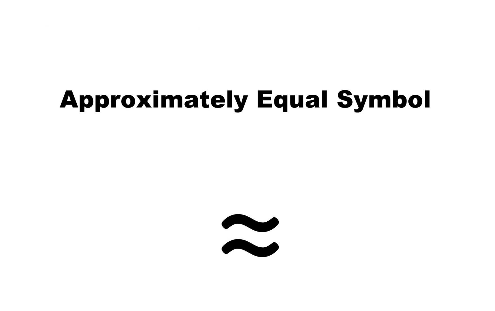 squiggly equal sign