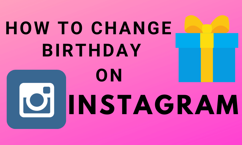 How to Change Birthday on Instagram