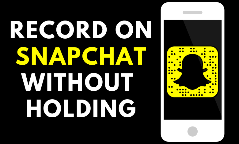 How to Record on Snapchat Without holding the Button