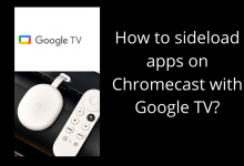 How to sideload apps on Chromecast with Google TV