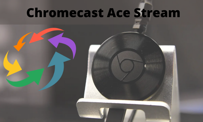 Chromecast Ace Stream