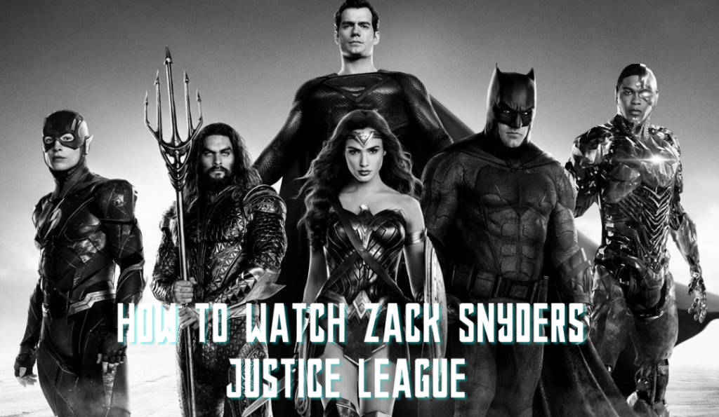 How to Watch Zack Snyder's Justice League