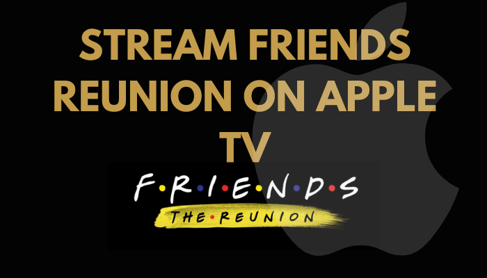 Friends Reunion on Apple TV