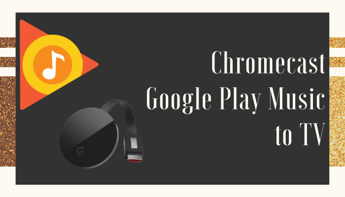 Chromecast Google Play Music