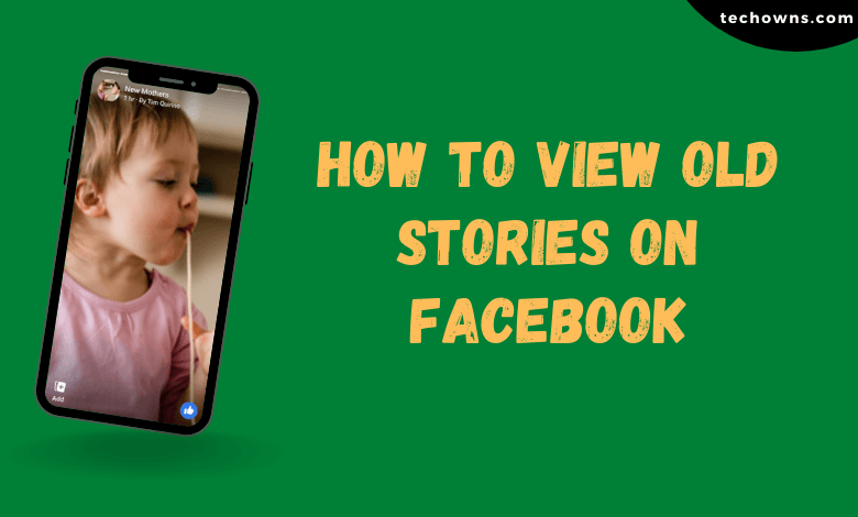 How to View Old Stories on Facebook