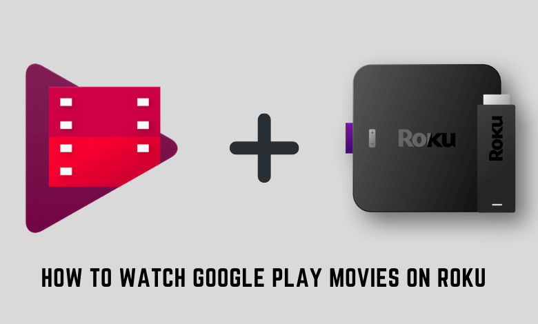 How to Watch Google Play Movies on Roku