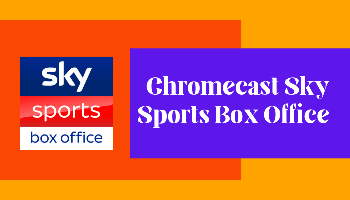 Chromecast Sky Sports Box Office