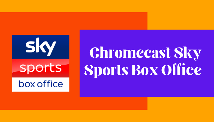 How to Chromecast Sky Sports Box Office to TV - TechOwns