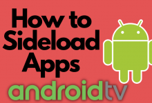 How to Sideload Apps on Android TV