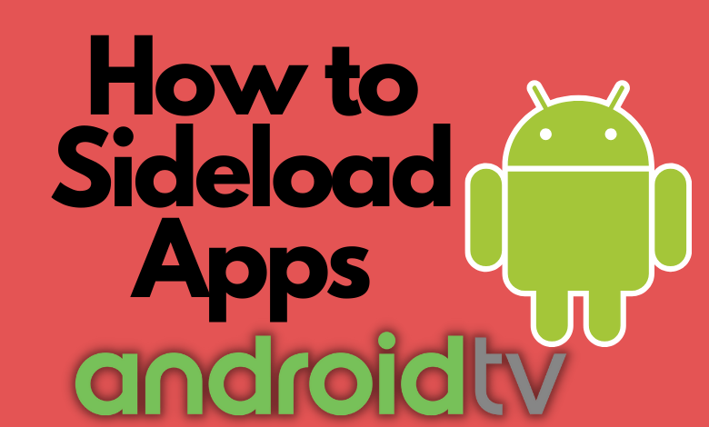 How to Sideload Apps on Android TV