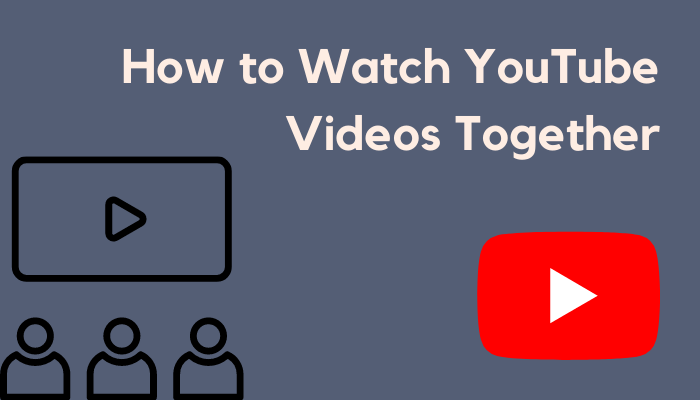 How to Watch YouTube Videos Together