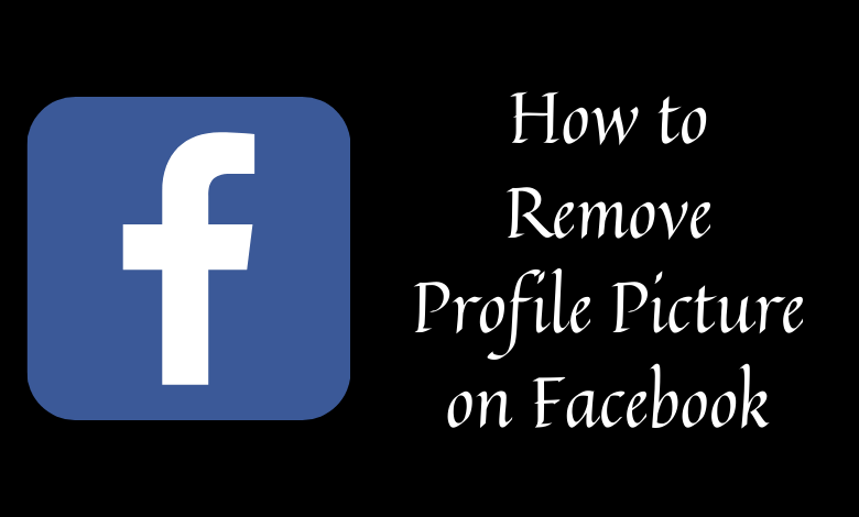 How to Remove Profile Picture on Facebook